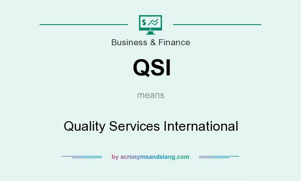 What does QSI mean? It stands for Quality Services International