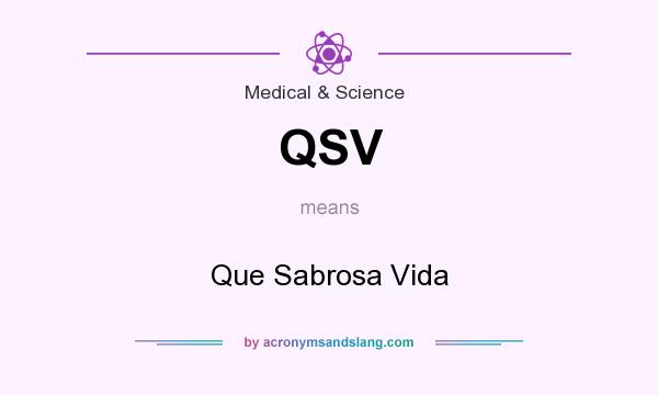 What does QSV mean? It stands for Que Sabrosa Vida