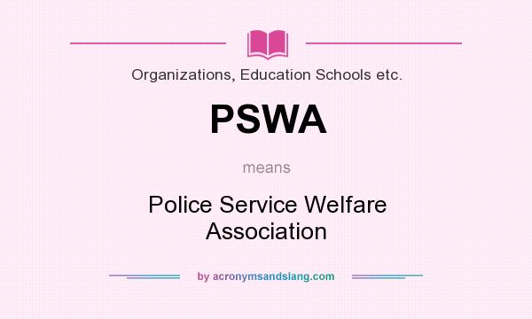 What does PSWA mean? It stands for Police Service Welfare Association