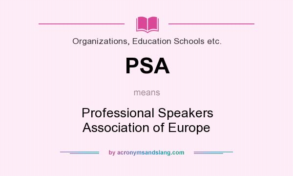 What does PSA mean? It stands for Professional Speakers Association of Europe