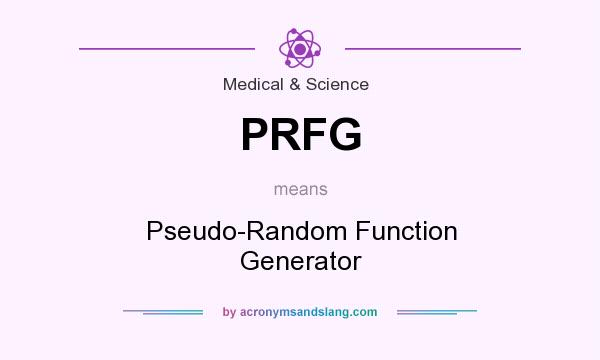 What does PRFG mean? It stands for Pseudo-Random Function Generator