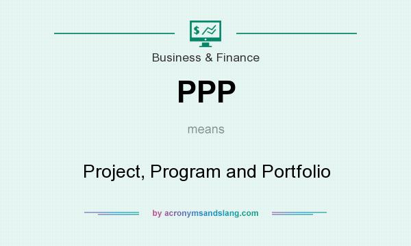 What does PPP mean? It stands for Project, Program and Portfolio
