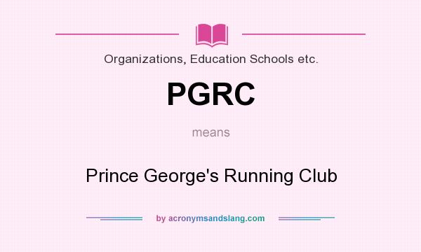 What does PGRC mean? It stands for Prince George`s Running Club