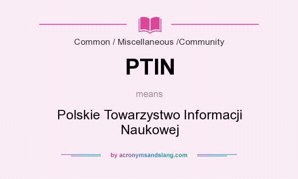 What does PTIN mean? It stands for Polskie Towarzystwo Informacji Naukowej