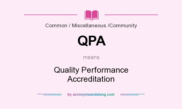 What does QPA mean? It stands for Quality Performance Accreditation