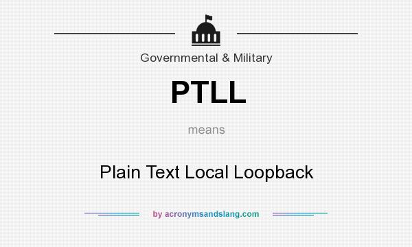 What does PTLL mean? It stands for Plain Text Local Loopback