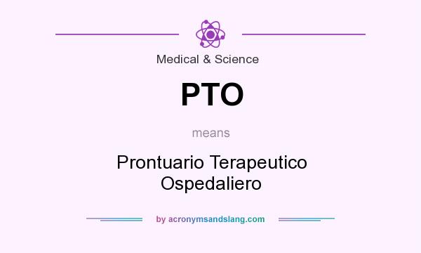 What does PTO mean? It stands for Prontuario Terapeutico Ospedaliero