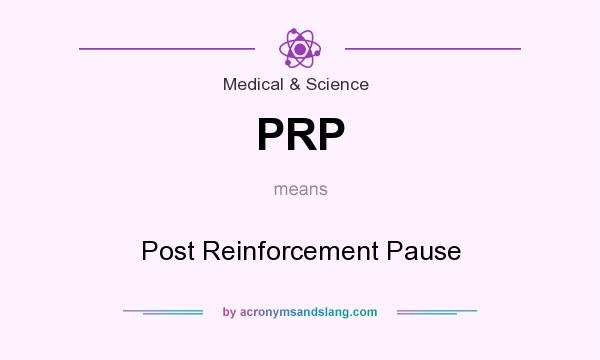 What does PRP mean? It stands for Post Reinforcement Pause