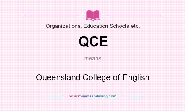 What does QCE mean? It stands for Queensland College of English