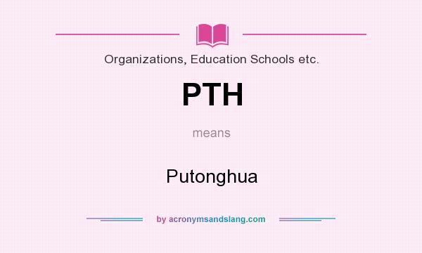 What does PTH mean? It stands for Putonghua