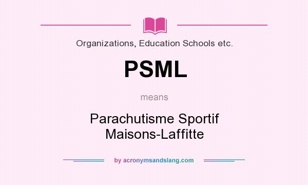 What does PSML mean? It stands for Parachutisme Sportif Maisons-Laffitte
