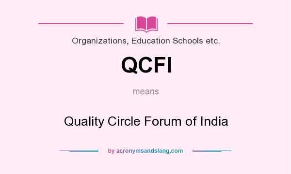 What does QCFI mean? It stands for Quality Circle Forum of India