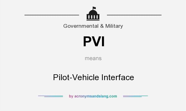 What does PVI mean? It stands for Pilot-Vehicle Interface