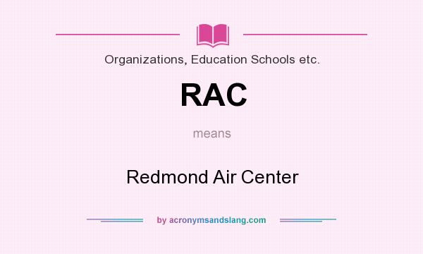 What does RAC mean? It stands for Redmond Air Center