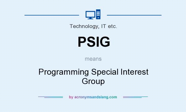 What does PSIG mean? It stands for Programming Special Interest Group