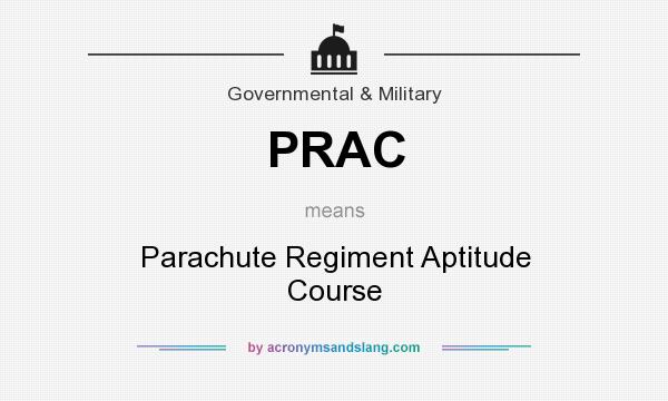 What does PRAC mean? It stands for Parachute Regiment Aptitude Course