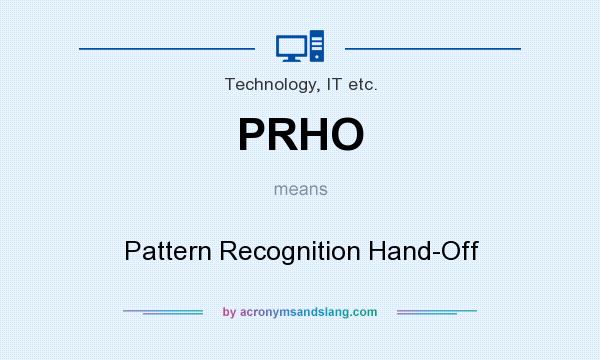 What does PRHO mean? It stands for Pattern Recognition Hand-Off