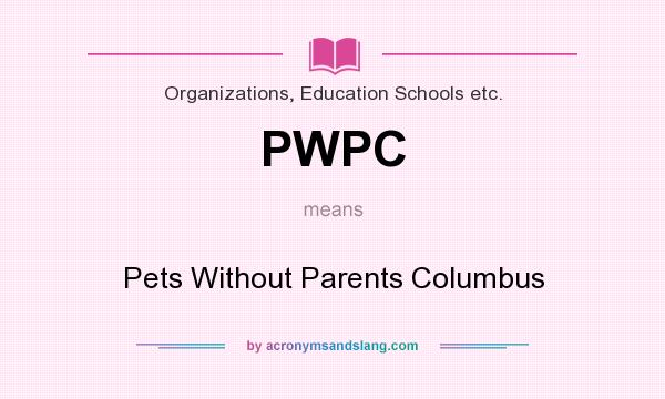 What does PWPC mean? It stands for Pets Without Parents Columbus