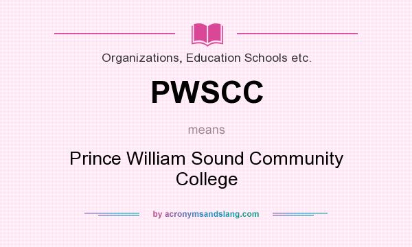 What does PWSCC mean? It stands for Prince William Sound Community College