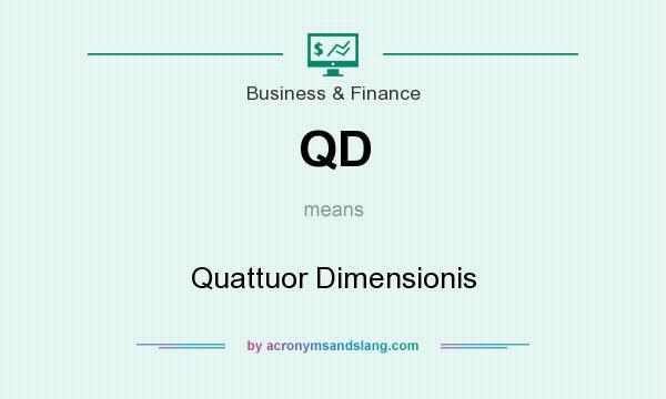 What does QD mean? It stands for Quattuor Dimensionis