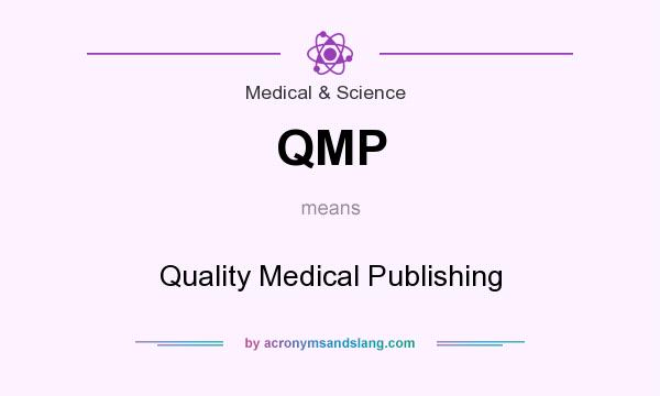 What does QMP mean? It stands for Quality Medical Publishing