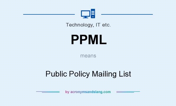 What does PPML mean? It stands for Public Policy Mailing List