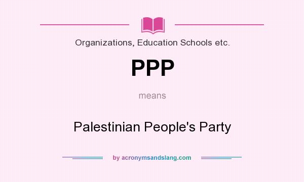 What does PPP mean? It stands for Palestinian People`s Party