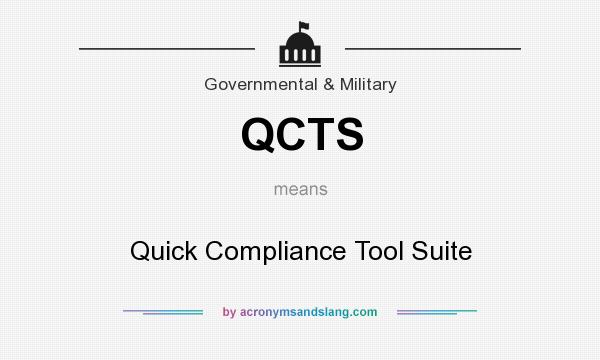 What does QCTS mean? It stands for Quick Compliance Tool Suite