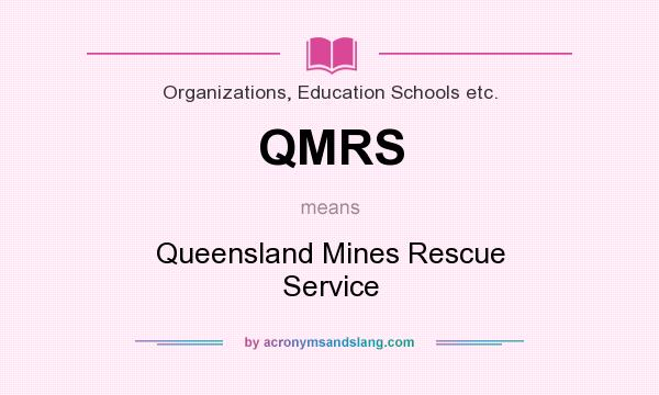 What does QMRS mean? It stands for Queensland Mines Rescue Service