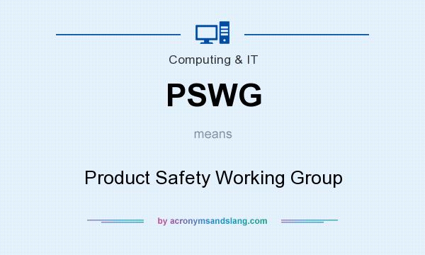 What does PSWG mean? It stands for Product Safety Working Group