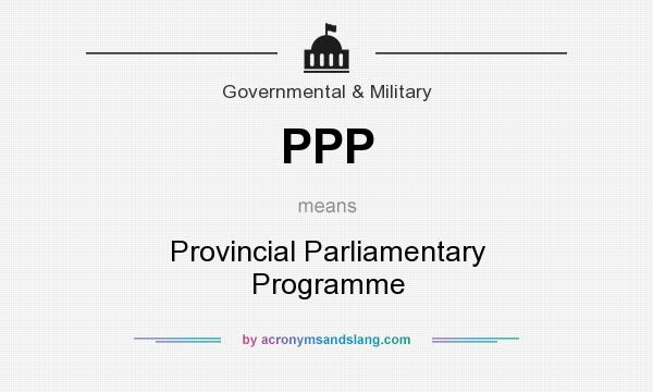 What does PPP mean? It stands for Provincial Parliamentary Programme