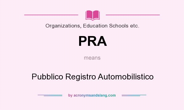 What does PRA mean? It stands for Pubblico Registro Automobilistico
