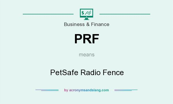 What does PRF mean? It stands for PetSafe Radio Fence