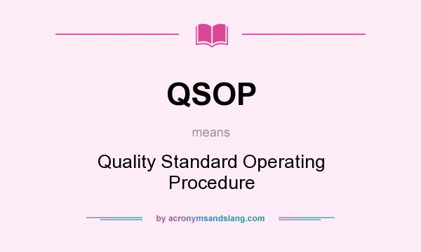 What does QSOP mean? It stands for Quality Standard Operating Procedure