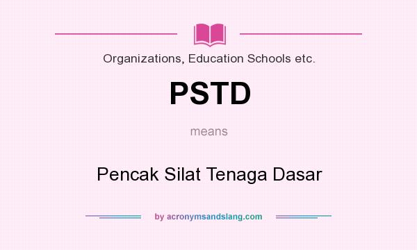 What does PSTD mean? It stands for Pencak Silat Tenaga Dasar