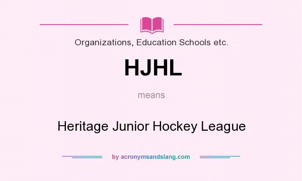What does HJHL mean? It stands for Heritage Junior Hockey League