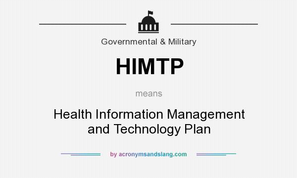What does HIMTP mean? It stands for Health Information Management and Technology Plan