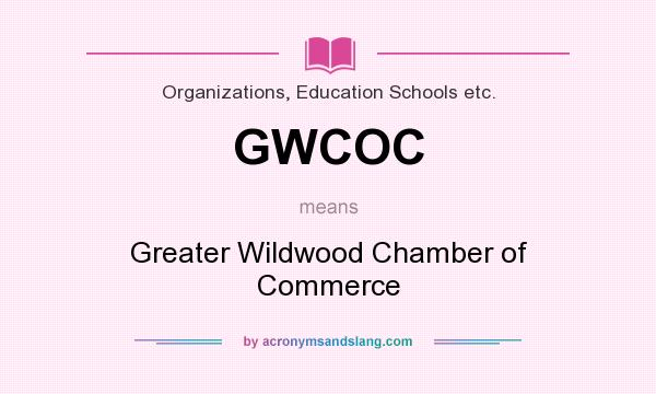 What does GWCOC mean? It stands for Greater Wildwood Chamber of Commerce