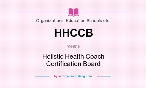 What does HHCCB mean? It stands for Holistic Health Coach Certification Board