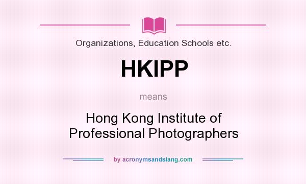 What does HKIPP mean? It stands for Hong Kong Institute of Professional Photographers