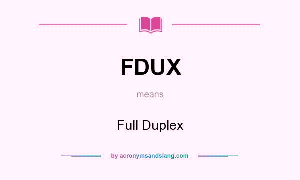 What does FDUX mean? It stands for Full Duplex