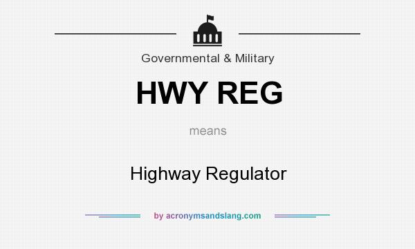 What does HWY REG mean? It stands for Highway Regulator