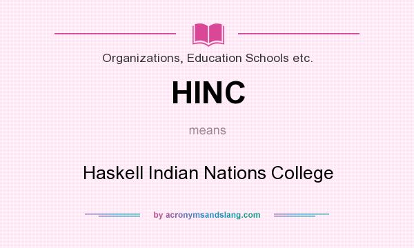 What does HINC mean? It stands for Haskell Indian Nations College