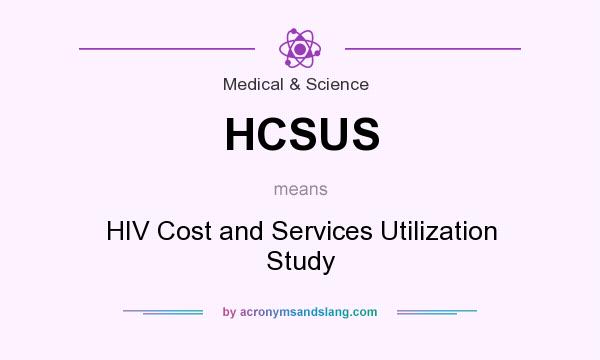 What does HCSUS mean? It stands for HIV Cost and Services Utilization Study