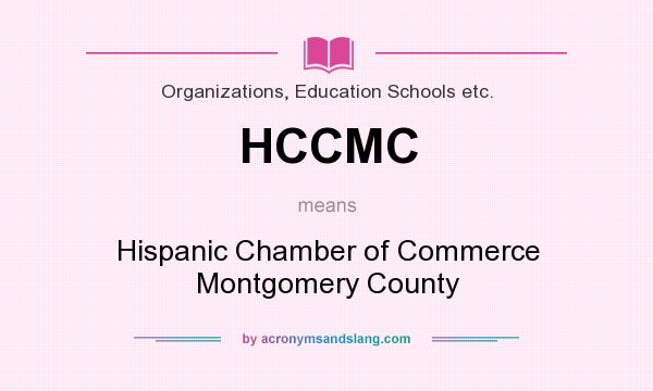 What does HCCMC mean? It stands for Hispanic Chamber of Commerce Montgomery County