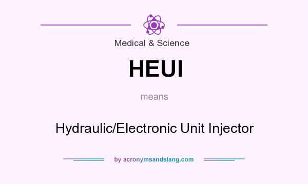 What does HEUI mean? It stands for Hydraulic/Electronic Unit Injector