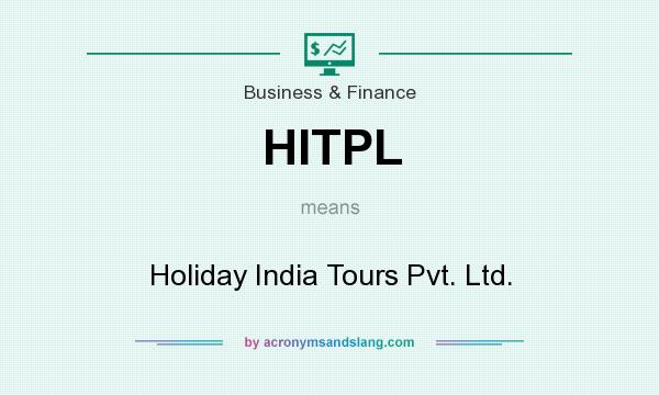 What does HITPL mean? It stands for Holiday India Tours Pvt. Ltd.
