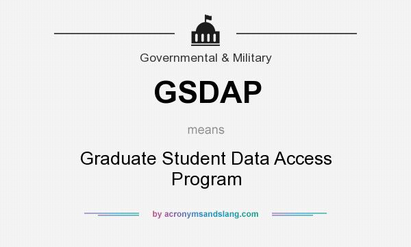 What does GSDAP mean? It stands for Graduate Student Data Access Program