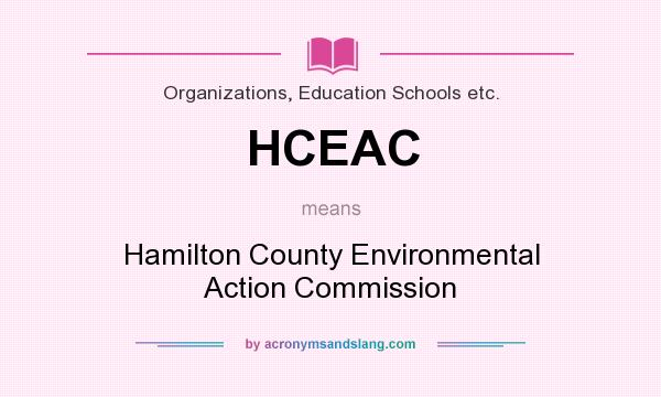 What does HCEAC mean? It stands for Hamilton County Environmental Action Commission