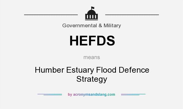 What does HEFDS mean? It stands for Humber Estuary Flood Defence Strategy